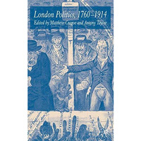 London Politics, 1760-1914 [Hardcover]