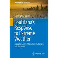 Louisiana's Response to Extreme Weather: A Coastal State's Adaptation Challenges [Hardcover]