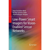 Low-Power Smart Imagers for Vision-Enabled Sensor Networks [Hardcover]