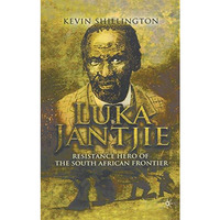 Luka Jantjie: Resistance Hero of the South African Frontier [Hardcover]