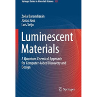 Luminescent Materials: A Quantum Chemical Approach for Computer-Aided Discovery  [Paperback]