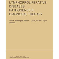 Lymphoproliferative Diseases: Pathogenesis, Diagnosis, Therapy: Proceedings of a [Paperback]