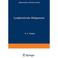 Lymphoreticular Malignancies: Epidemiologic and related aspects [Paperback]