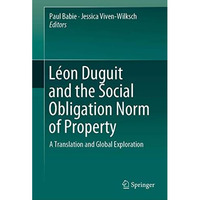 L?on Duguit and the Social Obligation Norm of Property: A Translation and Global [Hardcover]