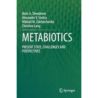 METABIOTICS: PRESENT STATE, CHALLENGES AND PERSPECTIVES [Paperback]