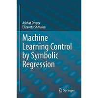 Machine Learning Control by Symbolic Regression [Paperback]