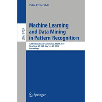 Machine Learning and Data Mining in Pattern Recognition: 12th International Conf [Paperback]