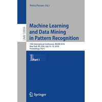 Machine Learning and Data Mining in Pattern Recognition: 14th International Conf [Paperback]