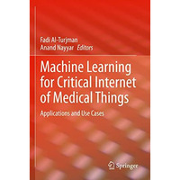 Machine Learning for Critical Internet of Medical Things: Applications and Use C [Paperback]