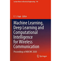 Machine Learning, Deep Learning and Computational Intelligence for Wireless Comm [Paperback]