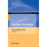 Machine Translation: 10th China Workshop, CWMT 2014, Macau, China, November 4-6, [Paperback]