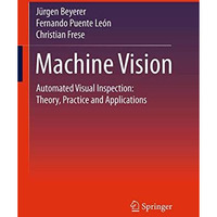 Machine Vision: Automated Visual Inspection: Theory, Practice and Applications [Paperback]