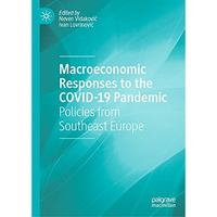 Macroeconomic Responses to the COVID-19 Pandemic: Policies from Southeast Europe [Hardcover]