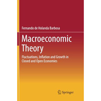 Macroeconomic Theory: Fluctuations, Inflation and Growth in Closed and Open Econ [Paperback]