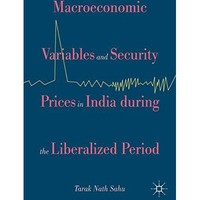 Macroeconomic Variables and Security Prices in India during the Liberalized Peri [Hardcover]