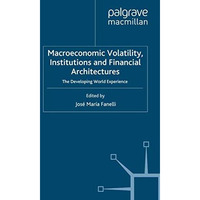 Macroeconomic Volatility, Institutions and Financial Architectures: The Developi [Paperback]