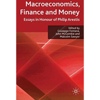 Macroeconomics, Finance and Money: Essays in Honour of Philip Arestis [Hardcover]