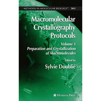 Macromolecular Crystallography Protocols, Volume 1: Preparation and Crystallizat [Paperback]