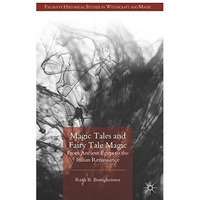 Magic Tales and Fairy Tale Magic: From Ancient Egypt to the Italian Renaissance [Hardcover]