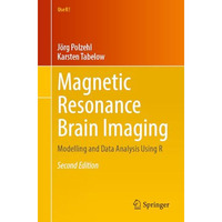 Magnetic Resonance Brain Imaging: Modelling and Data Analysis Using R [Paperback]