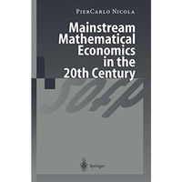 Mainstream Mathematical Economics in the 20th Century [Paperback]