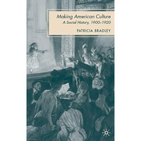 Making American Culture: A Social History, 19001920 [Hardcover]