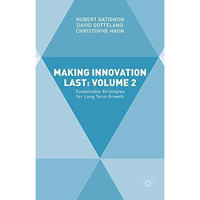 Making Innovation Last: Volume 2: Sustainable Strategies for Long Term Growth [Hardcover]