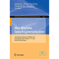 Man-Machine Speech Communication: 14th National Conference, NCMMSC 2017, Lianyun [Paperback]