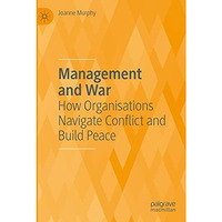 Management and War: How Organisations Navigate Conflict and Build Peace [Paperback]