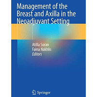 Management of the Breast and Axilla in the Neoadjuvant Setting [Paperback]