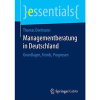 Managementberatung in Deutschland: Grundlagen, Trends, Prognosen [Paperback]