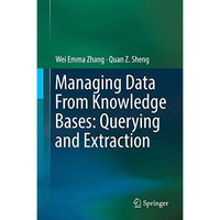 Managing Data From Knowledge Bases: Querying and Extraction [Hardcover]