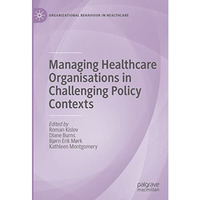 Managing Healthcare Organisations in Challenging Policy Contexts [Hardcover]