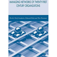 Managing Networks of Twenty-First Century Organisations [Hardcover]