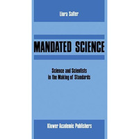 Mandated Science: Science and Scientists in the Making of Standards: Science and [Hardcover]