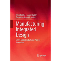 Manufacturing Integrated Design: Sheet Metal Product and Process Innovation [Paperback]