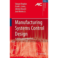 Manufacturing Systems Control Design: A Matrix-based Approach [Paperback]