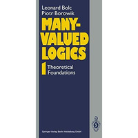 Many-Valued Logics 1: Theoretical Foundations [Paperback]