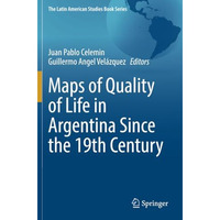 Maps of Quality of Life in Argentina Since the 19th Century [Paperback]