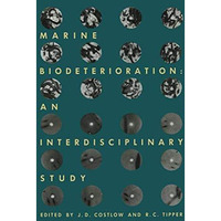 Marine Biodeterioration: An Interdisciplinary Study: Proceedings of the Symposiu [Paperback]