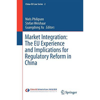 Market Integration: The EU Experience and Implications for Regulatory Reform in  [Hardcover]