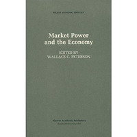 Market Power and the Economy: Industrial, Corporate, Governmental, and Political [Hardcover]