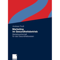 Marketing im Gesundheitsbetrieb: Betriebswirtschaft f?r das Gesundheitswesen [Paperback]