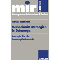 Markteintrittsstrategien in Osteuropa: Konzepte f?r die Konsumg?terindustrie [Paperback]