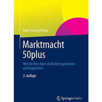 Marktmacht 50plus: Wie Sie Best Ager als Kunden gewinnen und begeistern [Hardcover]