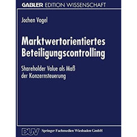 Marktwertorientiertes Beteiligungscontrolling: Shareholder Value als Ma? der Kon [Paperback]