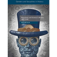 Masculinity and Science in Britain, 18311918 [Hardcover]