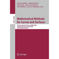 Mathematical Methods for Curves and Surfaces: 7th International Conference, MMCS [Paperback]