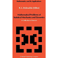 Mathematical Problems of Statistical Mechanics and Dyanamics: A Collection of Su [Paperback]