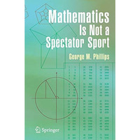 Mathematics Is Not a Spectator Sport [Hardcover]